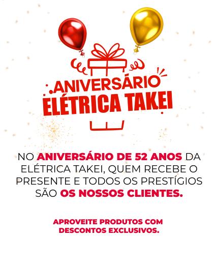 NO ANIVERSÁRIO DE 52 ANOS DA
ELÉTRICA TAKEI, QUEM RECEBE O
PRESENTE E TODOS OS PRESTÍGIOS
SÃO OS NOSSOS CLIENTES.